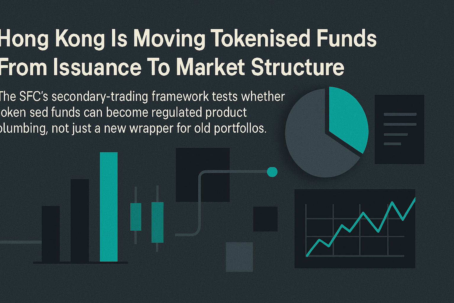 Hong Kong Is Moving Tokenised Funds From Issuance To Market Structure